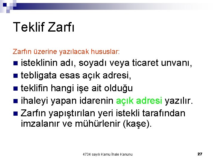 Teklif Zarfın üzerine yazılacak hususlar: isteklinin adı, soyadı veya ticaret unvanı, n tebligata esas Teklif Zarfın üzerine yazılacak hususlar: isteklinin adı, soyadı veya ticaret unvanı, n tebligata esas