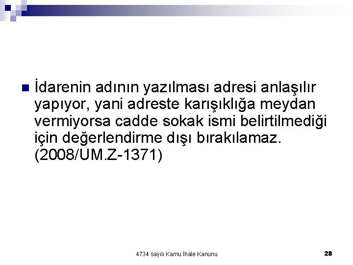 n İdarenin adının yazılması adresi anlaşılır yapıyor, yani adreste karışıklığa meydan vermiyorsa cadde sokak n İdarenin adının yazılması adresi anlaşılır yapıyor, yani adreste karışıklığa meydan vermiyorsa cadde sokak