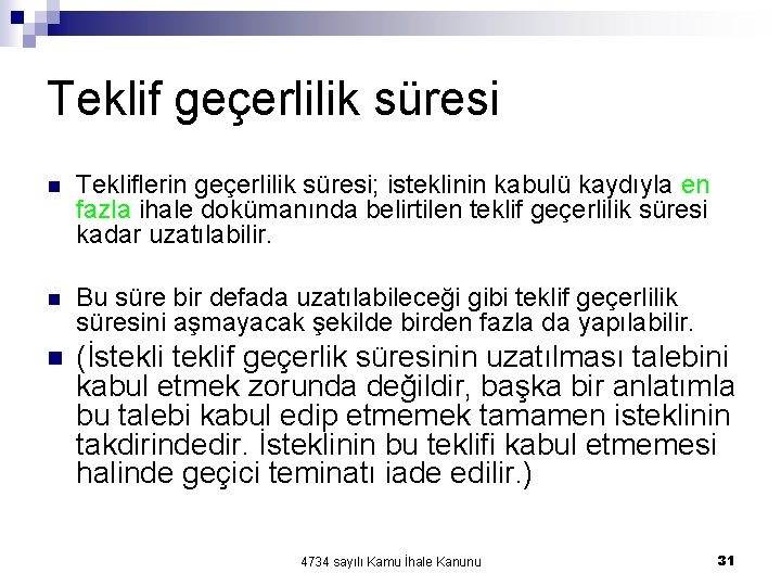 Teklif geçerlilik süresi n Tekliflerin geçerlilik süresi; isteklinin kabulü kaydıyla en fazla ihale dokümanında Teklif geçerlilik süresi n Tekliflerin geçerlilik süresi; isteklinin kabulü kaydıyla en fazla ihale dokümanında