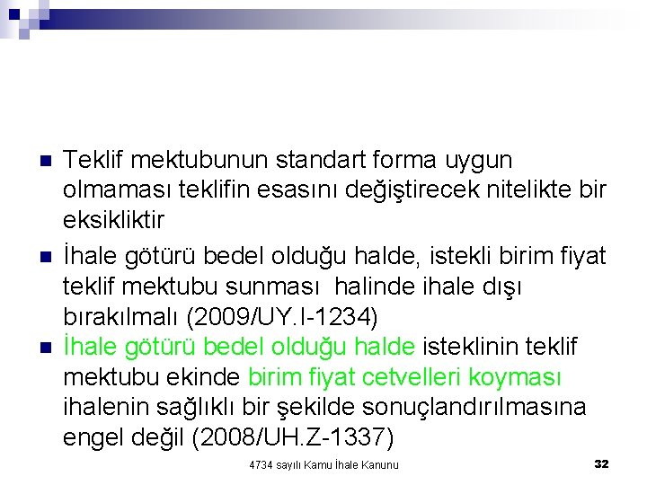 n n n Teklif mektubunun standart forma uygun olmaması teklifin esasını değiştirecek nitelikte bir n n n Teklif mektubunun standart forma uygun olmaması teklifin esasını değiştirecek nitelikte bir