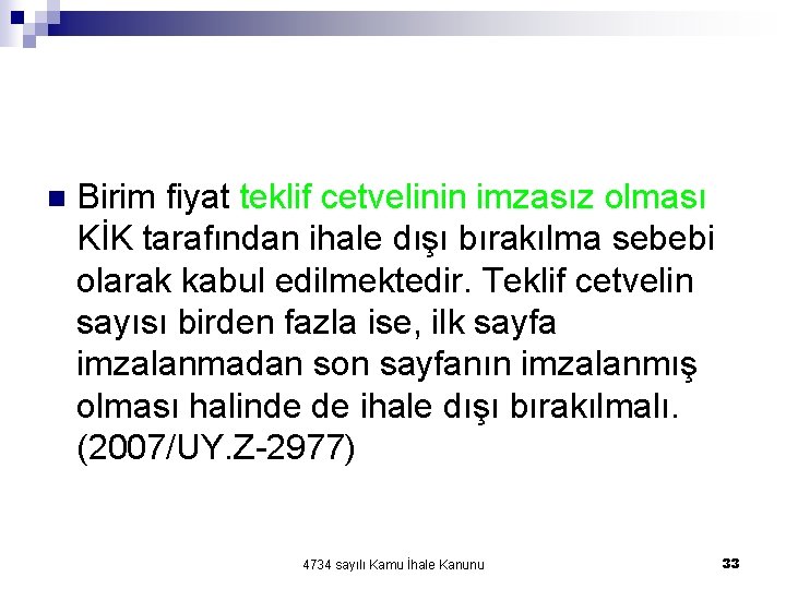 n Birim fiyat teklif cetvelinin imzasız olması KİK tarafından ihale dışı bırakılma sebebi olarak n Birim fiyat teklif cetvelinin imzasız olması KİK tarafından ihale dışı bırakılma sebebi olarak