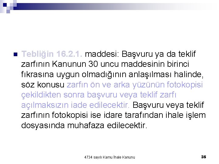 n Tebliğin 16. 2. 1. maddesi: Başvuru ya da teklif zarfının Kanunun 30 uncu n Tebliğin 16. 2. 1. maddesi: Başvuru ya da teklif zarfının Kanunun 30 uncu
