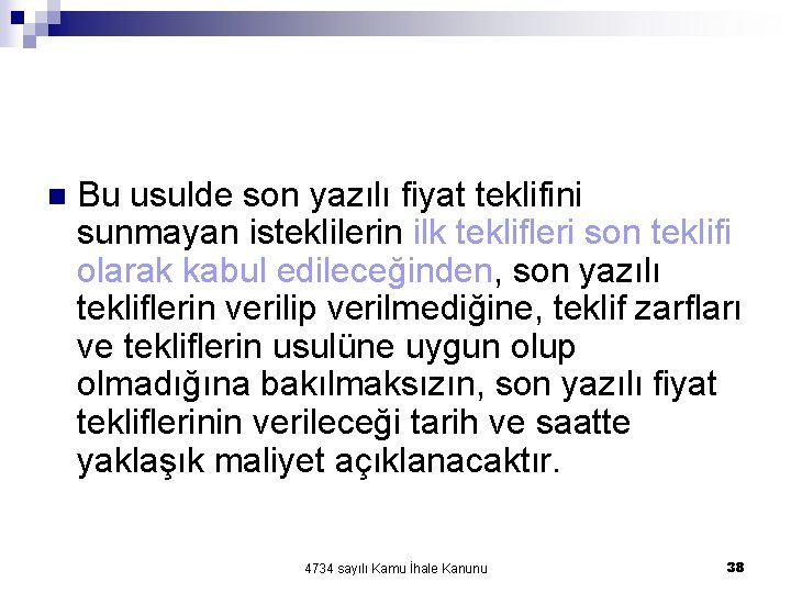 n Bu usulde son yazılı fiyat teklifini sunmayan isteklilerin ilk teklifleri son teklifi olarak n Bu usulde son yazılı fiyat teklifini sunmayan isteklilerin ilk teklifleri son teklifi olarak