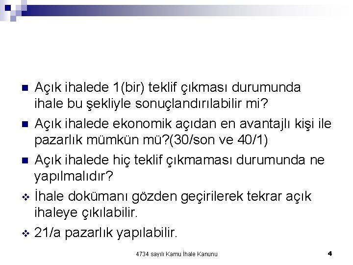 Açık ihalede 1(bir) teklif çıkması durumunda ihale bu şekliyle sonuçlandırılabilir mi? n Açık ihalede Açık ihalede 1(bir) teklif çıkması durumunda ihale bu şekliyle sonuçlandırılabilir mi? n Açık ihalede