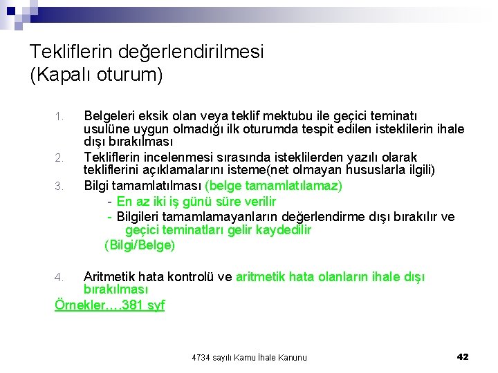 Tekliflerin değerlendirilmesi (Kapalı oturum) 1. 2. 3. Belgeleri eksik olan veya teklif mektubu ile Tekliflerin değerlendirilmesi (Kapalı oturum) 1. 2. 3. Belgeleri eksik olan veya teklif mektubu ile