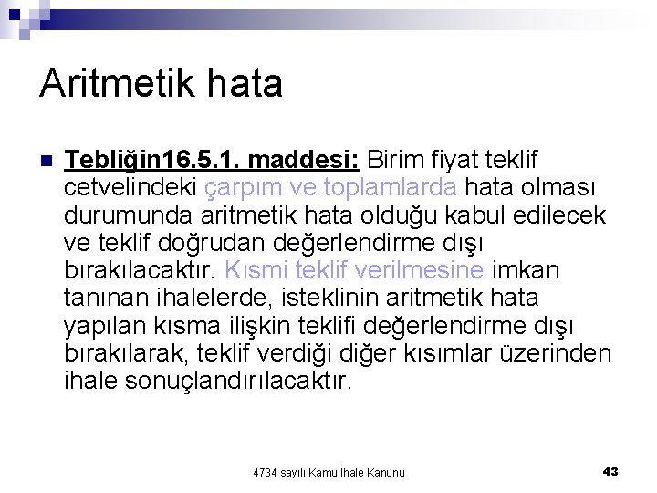 Aritmetik hata n Tebliğin 16. 5. 1. maddesi: Birim fiyat teklif cetvelindeki çarpım ve Aritmetik hata n Tebliğin 16. 5. 1. maddesi: Birim fiyat teklif cetvelindeki çarpım ve