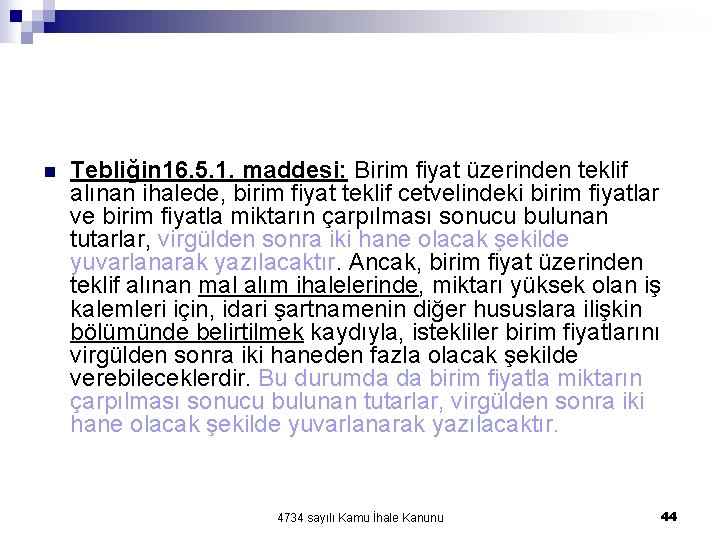 n Tebliğin 16. 5. 1. maddesi: Birim fiyat üzerinden teklif alınan ihalede, birim fiyat n Tebliğin 16. 5. 1. maddesi: Birim fiyat üzerinden teklif alınan ihalede, birim fiyat