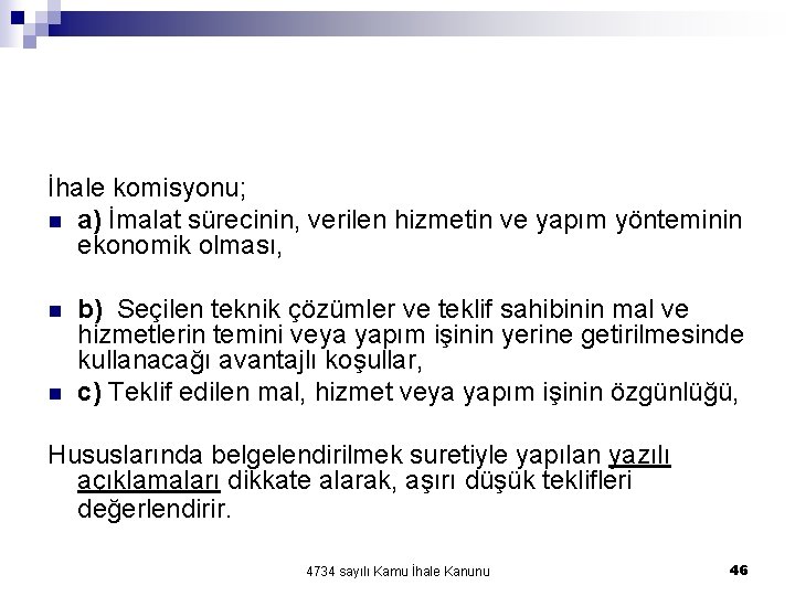 İhale komisyonu; n a) İmalat sürecinin, verilen hizmetin ve yapım yönteminin ekonomik olması, n İhale komisyonu; n a) İmalat sürecinin, verilen hizmetin ve yapım yönteminin ekonomik olması, n