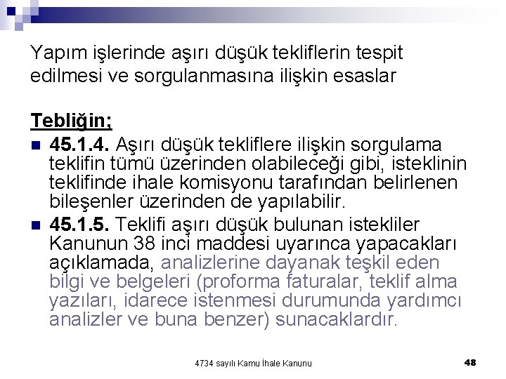 Yapım işlerinde aşırı düşük tekliflerin tespit edilmesi ve sorgulanmasına ilişkin esaslar Tebliğin; n 45. Yapım işlerinde aşırı düşük tekliflerin tespit edilmesi ve sorgulanmasına ilişkin esaslar Tebliğin; n 45.