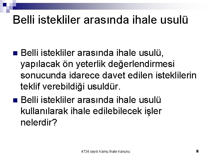 Belli istekliler arasında ihale usulü, yapılacak ön yeterlik değerlendirmesi sonucunda idarece davet edilen isteklilerin Belli istekliler arasında ihale usulü, yapılacak ön yeterlik değerlendirmesi sonucunda idarece davet edilen isteklilerin