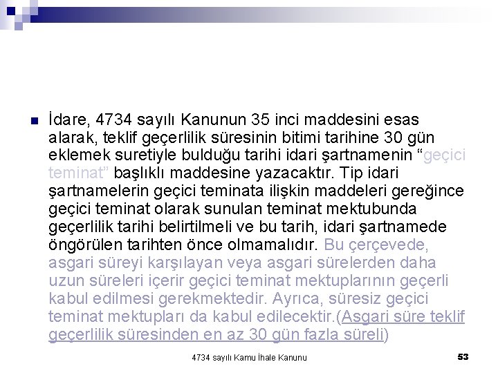 n İdare, 4734 sayılı Kanunun 35 inci maddesini esas alarak, teklif geçerlilik süresinin bitimi n İdare, 4734 sayılı Kanunun 35 inci maddesini esas alarak, teklif geçerlilik süresinin bitimi