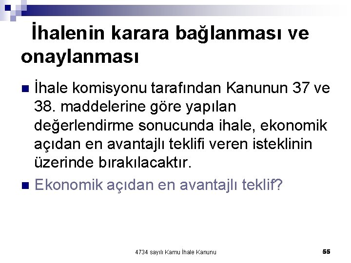 İhalenin karara bağlanması ve onaylanması İhale komisyonu tarafından Kanunun 37 ve 38. maddelerine İhalenin karara bağlanması ve onaylanması İhale komisyonu tarafından Kanunun 37 ve 38. maddelerine