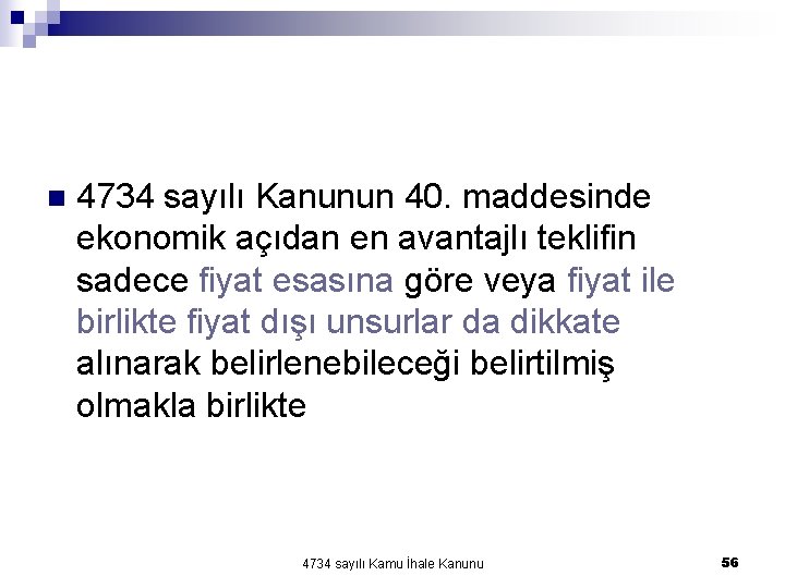 n 4734 sayılı Kanunun 40. maddesinde ekonomik açıdan en avantajlı teklifin sadece fiyat esasına n 4734 sayılı Kanunun 40. maddesinde ekonomik açıdan en avantajlı teklifin sadece fiyat esasına