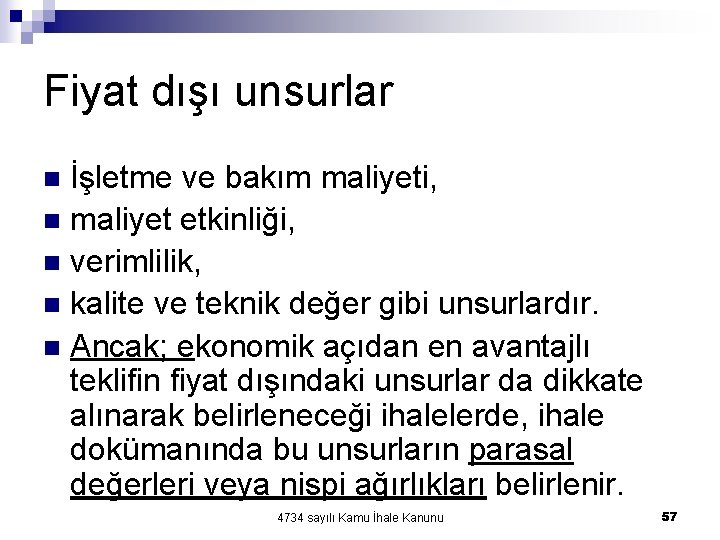 Fiyat dışı unsurlar İşletme ve bakım maliyeti, n maliyet etkinliği, n verimlilik, n kalite Fiyat dışı unsurlar İşletme ve bakım maliyeti, n maliyet etkinliği, n verimlilik, n kalite