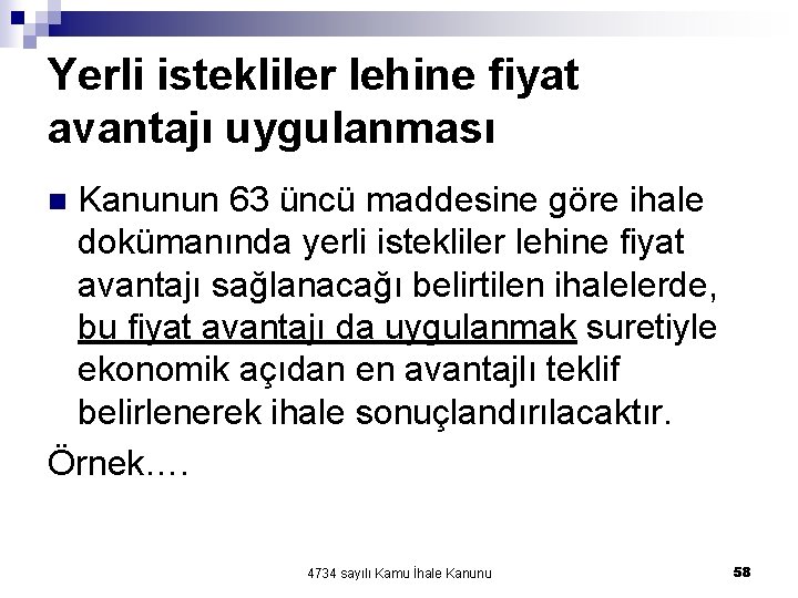 Yerli istekliler lehine fiyat avantajı uygulanması Kanunun 63 üncü maddesine göre ihale dokümanında yerli Yerli istekliler lehine fiyat avantajı uygulanması Kanunun 63 üncü maddesine göre ihale dokümanında yerli
