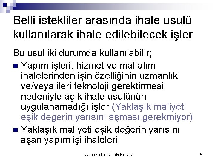 Belli istekliler arasında ihale usulü kullanılarak ihale edilebilecek işler Bu usul iki durumda kullanılabilir; Belli istekliler arasında ihale usulü kullanılarak ihale edilebilecek işler Bu usul iki durumda kullanılabilir;
