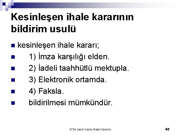Kesinleşen ihale kararının bildirim usulü kesinleşen ihale kararı; n 1) İmza karşılığı elden. n Kesinleşen ihale kararının bildirim usulü kesinleşen ihale kararı; n 1) İmza karşılığı elden. n