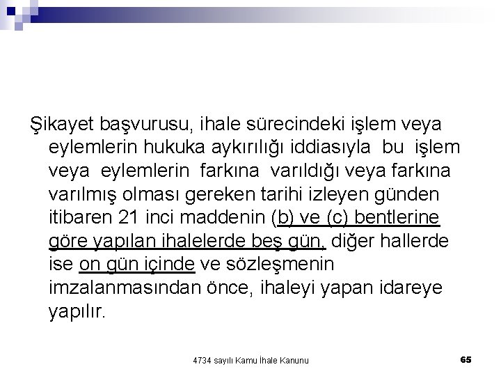 Şikayet başvurusu, ihale sürecindeki işlem veya eylemlerin hukuka aykırılığı iddiasıyla bu işlem veya eylemlerin Şikayet başvurusu, ihale sürecindeki işlem veya eylemlerin hukuka aykırılığı iddiasıyla bu işlem veya eylemlerin