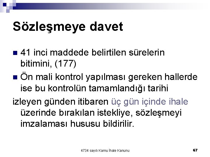 Sözleşmeye davet 41 inci maddede belirtilen sürelerin bitimini, (177) n Ön mali kontrol yapılması Sözleşmeye davet 41 inci maddede belirtilen sürelerin bitimini, (177) n Ön mali kontrol yapılması