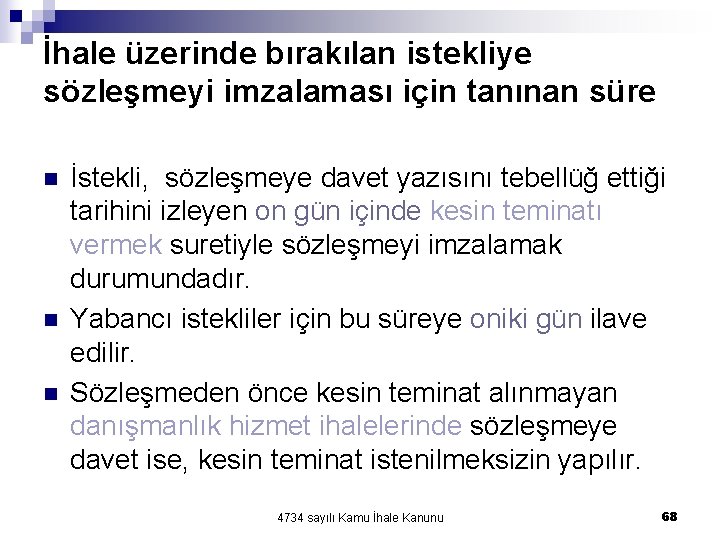 İhale üzerinde bırakılan istekliye sözleşmeyi imzalaması için tanınan süre n n n İstekli, sözleşmeye İhale üzerinde bırakılan istekliye sözleşmeyi imzalaması için tanınan süre n n n İstekli, sözleşmeye