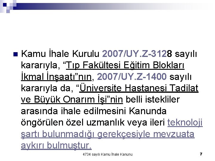 n Kamu İhale Kurulu 2007/UY. Z-3128 sayılı kararıyla, “Tıp Fakültesi Eğitim Blokları İkmal İnşaatı”nın, n Kamu İhale Kurulu 2007/UY. Z-3128 sayılı kararıyla, “Tıp Fakültesi Eğitim Blokları İkmal İnşaatı”nın,