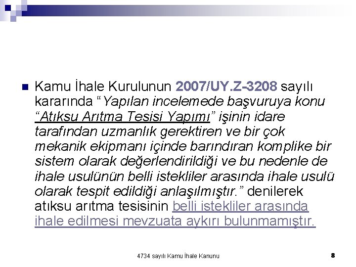 n Kamu İhale Kurulunun 2007/UY. Z-3208 sayılı kararında “Yapılan incelemede başvuruya konu “Atıksu Arıtma n Kamu İhale Kurulunun 2007/UY. Z-3208 sayılı kararında “Yapılan incelemede başvuruya konu “Atıksu Arıtma