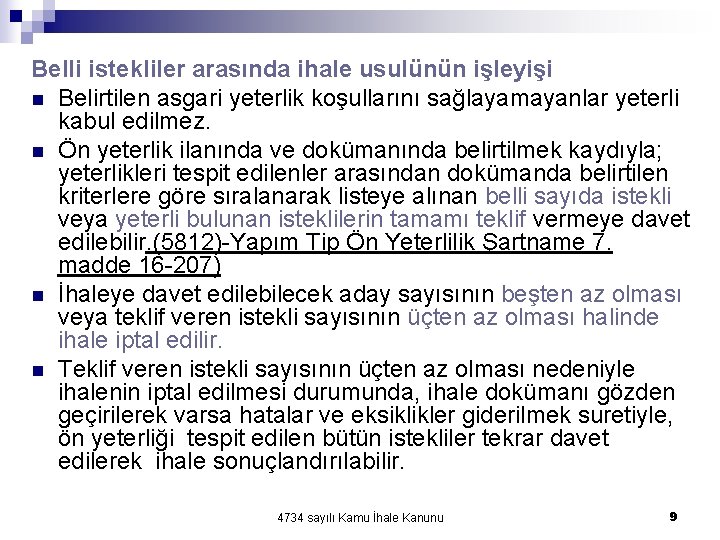 Belli istekliler arasında ihale usulünün işleyişi n Belirtilen asgari yeterlik koşullarını sağlayamayanlar yeterli kabul Belli istekliler arasında ihale usulünün işleyişi n Belirtilen asgari yeterlik koşullarını sağlayamayanlar yeterli kabul