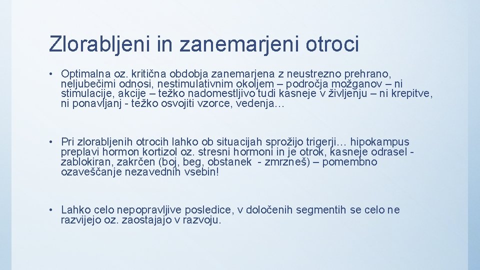 Zlorabljeni in zanemarjeni otroci • Optimalna oz. kritična obdobja zanemarjena z neustrezno prehrano, neljubečimi