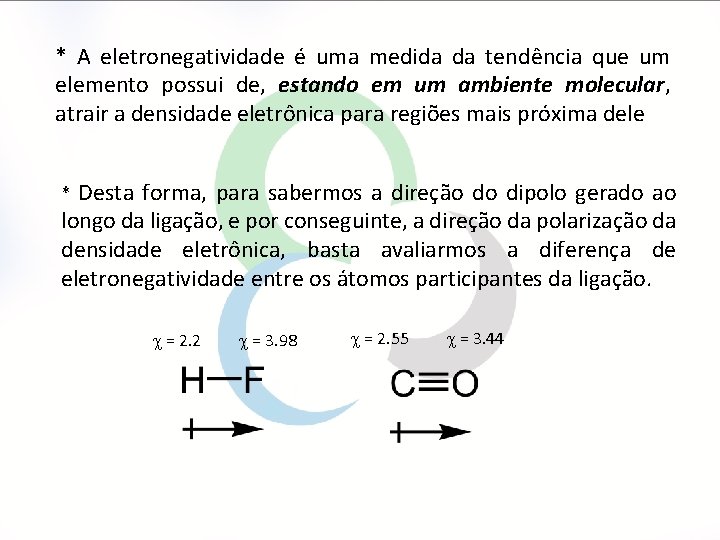 * A eletronegatividade é uma medida da tendência que um elemento possui de, estando