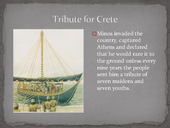 Tribute for Crete � Minos invaded the country, captured Athens and declared that he Tribute for Crete � Minos invaded the country, captured Athens and declared that he
