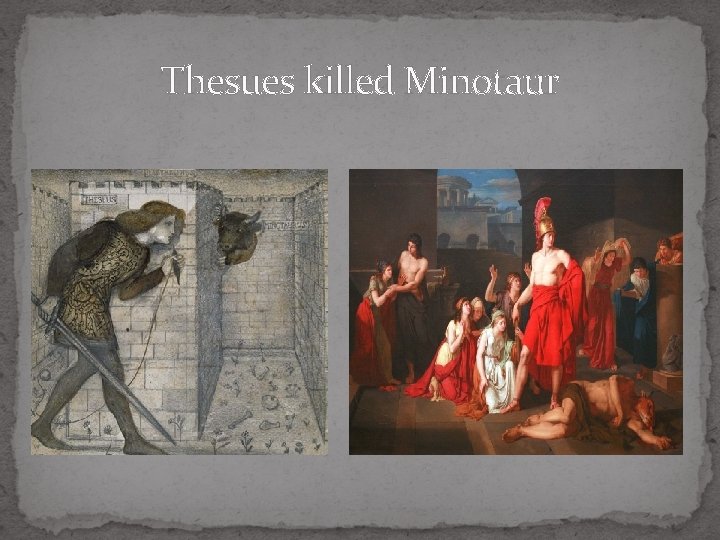 Thesues killed Minotaur 