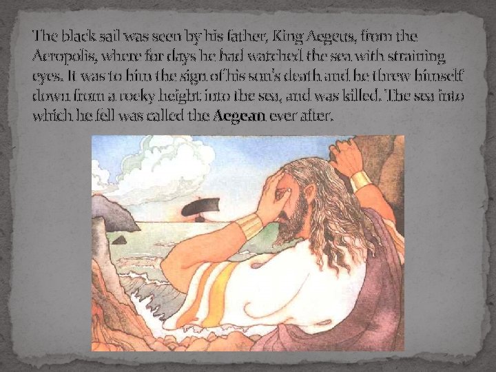 The black sail was seen by his father, King Aegeus, from the Acropolis, where The black sail was seen by his father, King Aegeus, from the Acropolis, where