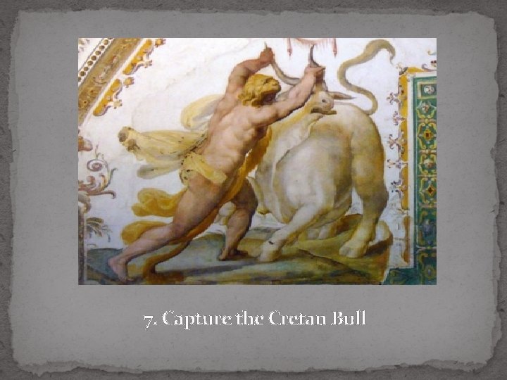 7. Capture the Cretan Bull 