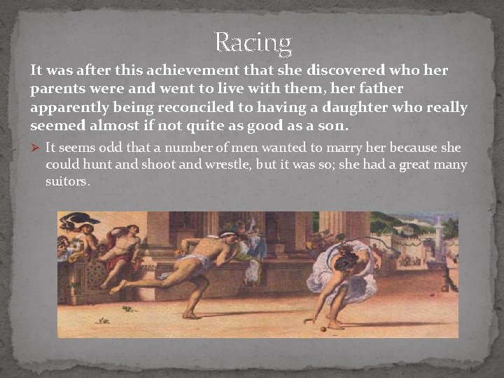 Racing It was after this achievement that she discovered who her parents were and