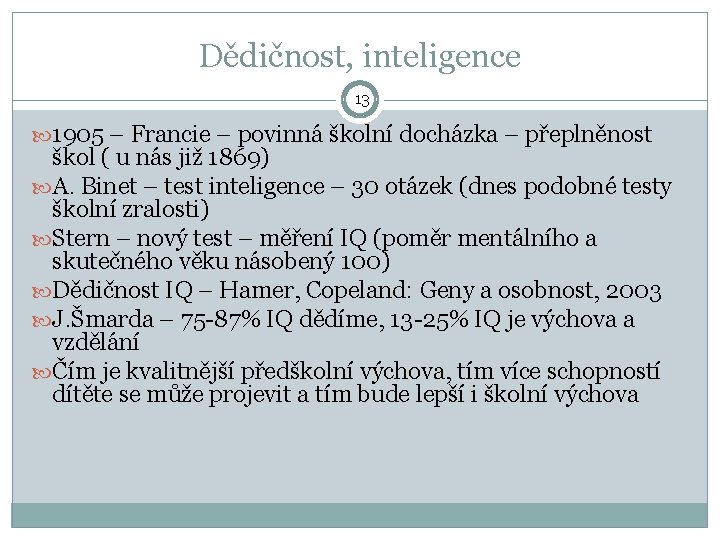 Dědičnost, inteligence 13 1905 – Francie – povinná školní docházka – přeplněnost škol (