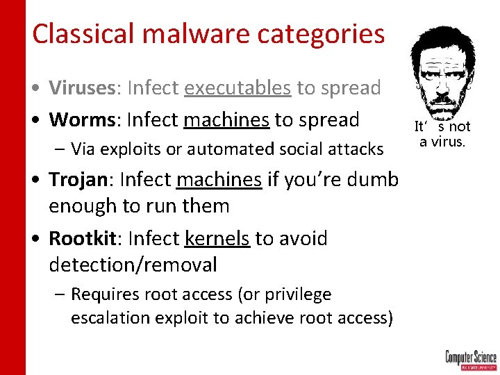 Classical malware categories • Viruses: Infect executables to spread • Worms: Infect machines to