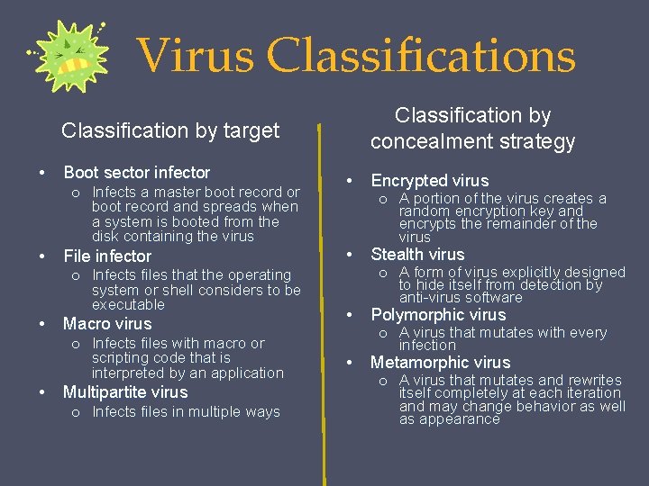 Virus Classification by target • Boot sector infector o Infects a master boot record