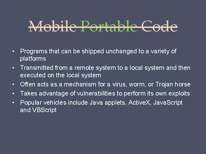 Mobile Portable Code • Programs that can be shipped unchanged to a variety of