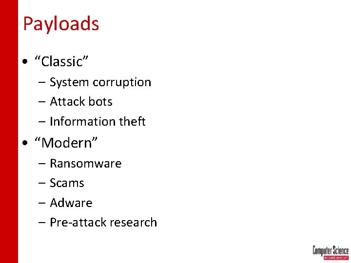 Payloads • “Classic” – System corruption – Attack bots – Information theft • “Modern”