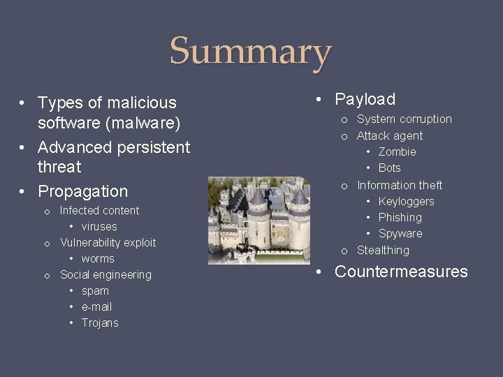 Summary • Types of malicious software (malware) • Advanced persistent threat • Propagation o