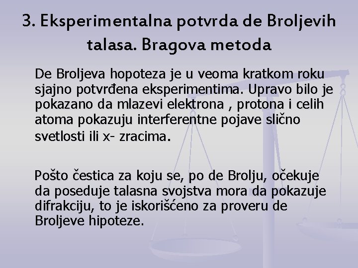 3. Eksperimentalna potvrda de Broljevih talasa. Bragova metoda De Broljeva hopoteza je u veoma