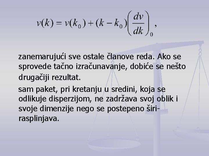 zanemarujući sve ostale članove reda. Ako se sprovede tačno izračunavanje, dobiće se nešto drugačiji