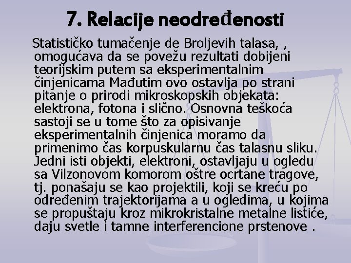 7. Relacije neodređenosti Statističko tumačenje de Broljevih talasa, , omogućava da se povežu rezultati