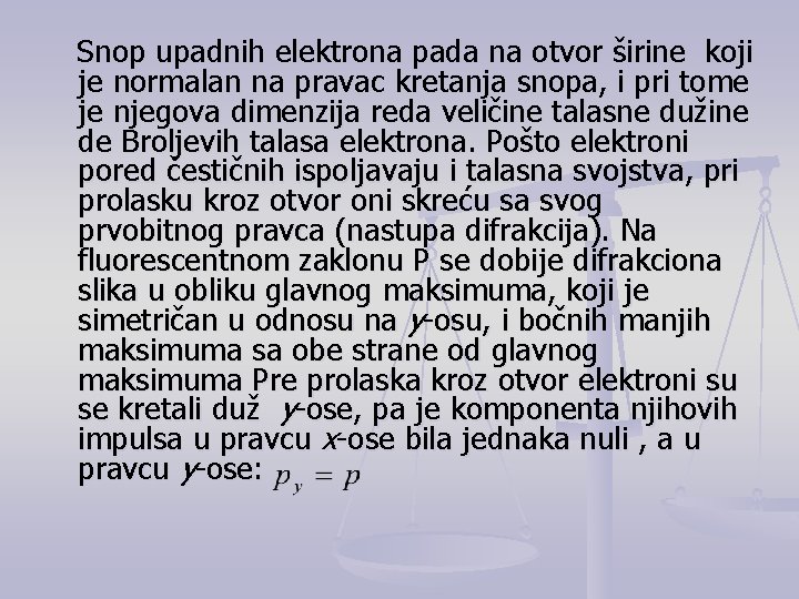 Snop upadnih elektrona pada na otvor širine koji je normalan na pravac kretanja snopa,