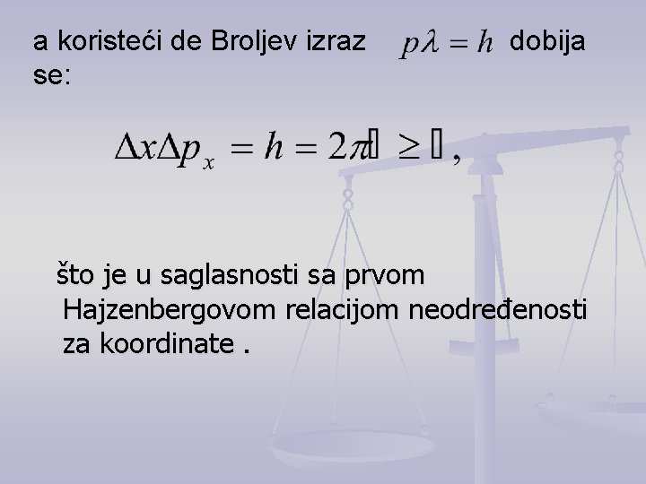 a koristeći de Broljev izraz se: dobija što je u saglasnosti sa prvom Hajzenbergovom