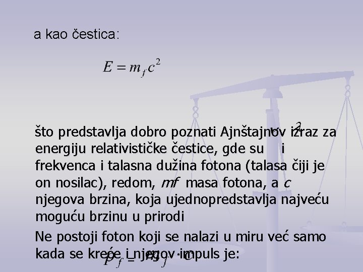 a kao čestica: što predstavlja dobro poznati Ajnštajnov izraz za energiju relativističke čestice, gde