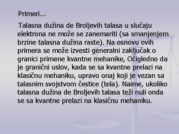 Primeri. . . Talasna dužina de Broljevih talasa u slučaju elektrona ne može se