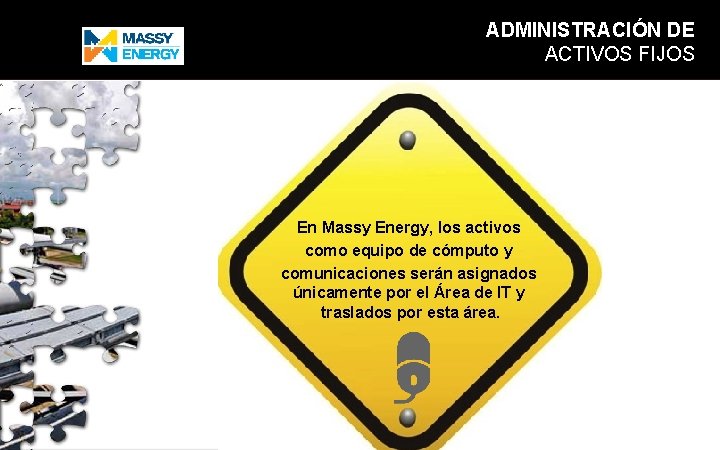 ADMINISTRACIÓN DE ACTIVOS FIJOS En Massy Energy, los activos como equipo de cómputo y