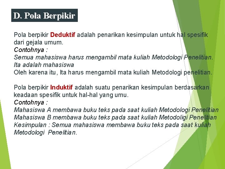 D. Pola Berpikir Pola berpikir Deduktif adalah penarikan kesimpulan untuk hal spesifik dari gejala