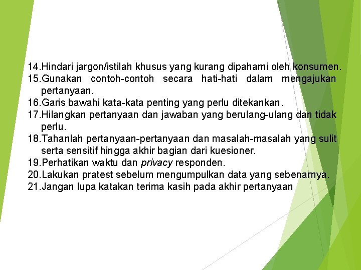 14. Hindari jargon/istilah khusus yang kurang dipahami oleh konsumen. 15. Gunakan contoh-contoh secara hati-hati